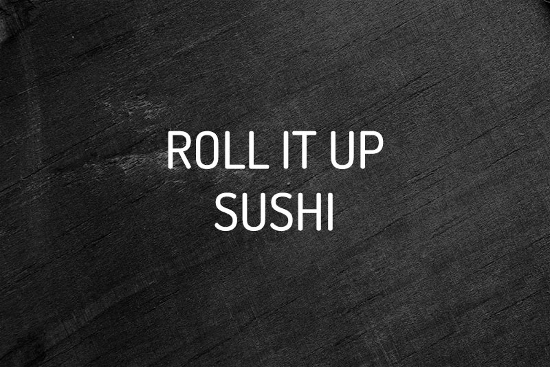 Roll It Up Sushi
